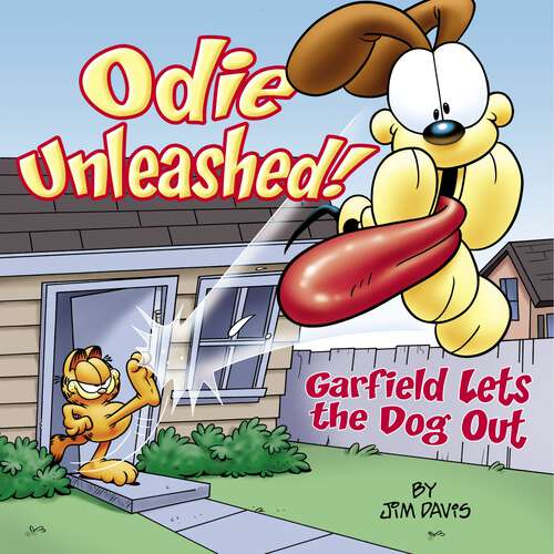 Book cover of Odie Unleashed!: Garfield Lets the Dog Out (Garfield)