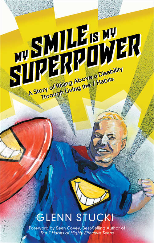 Book cover of My Smile Is My Super Power: A Story of Rising Above a Disability Through Living the 7 Habits