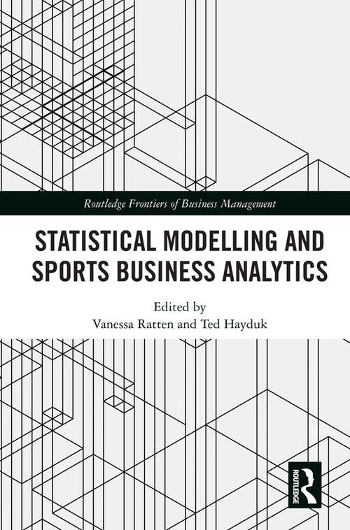 Book cover of Statistical Modelling and Sports Business Analytics (Routledge Frontiers of Business Management)