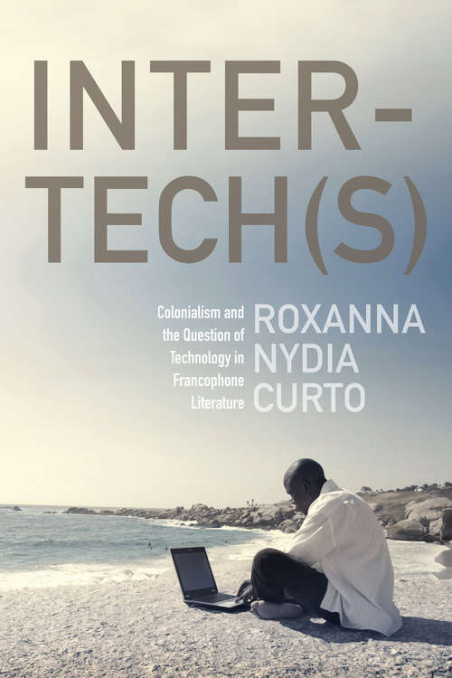 Book cover of Inter-tech(s): Colonialism and the Question of Technology in Francophone Literature