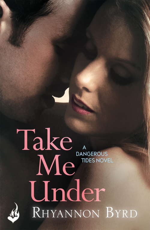 Book cover of Take Me Under: Dangerous Tides 1 (Dangerous Tides)