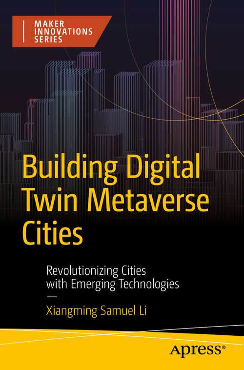 Book cover of Building Digital Twin Metaverse Cities: Revolutionizing Cities with Emerging Technologies (First Edition) (Maker Innovations Series)