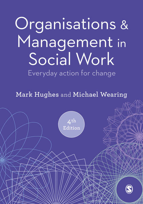 Book cover of Organisations and Management in Social Work: Everyday Action for Change (Fourth Edition)