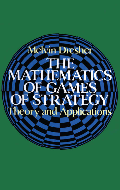 Book cover of The Mathematics of Games of Strategy: Theory And Applications (Dover Books on Mathematics)