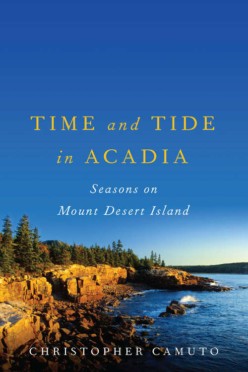 Book cover of Time and Tide in Acadia: Seasons on Mount Desert Island