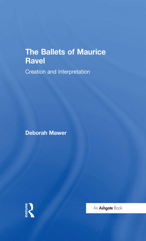 Book cover of The Ballets of Maurice Ravel: Creation and Interpretation