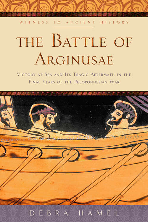 Book cover of Battle of Arginusae: Victory at Sea and Its Tragic Aftermath in the Final Years of the Peloponnesian War (Witness to Ancient History)