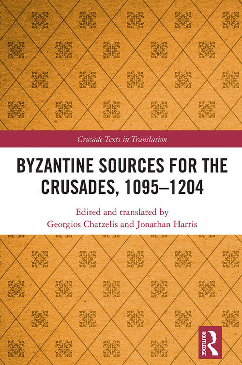 Book cover of Byzantine Sources for the Crusades, 1095-1204 (Crusade Texts in Translation)