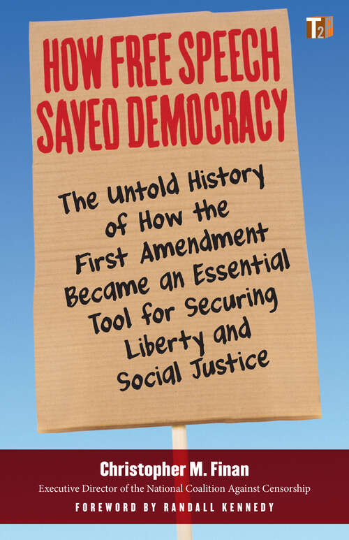 Book cover of How Free Speech Saved Democracy: The Untold History of How the First Amendment Became an Essential Tool for Secur ing Liberty and Social Justice (Sunlight Editions)