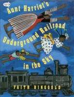 Book cover of Aunt Harriet's Underground Railroad In The Sky