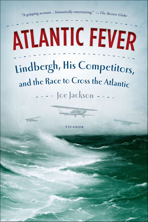 Book cover of Atlantic Fever: Lindbergh, His Competitors, and the Race to Cross the Atlantic