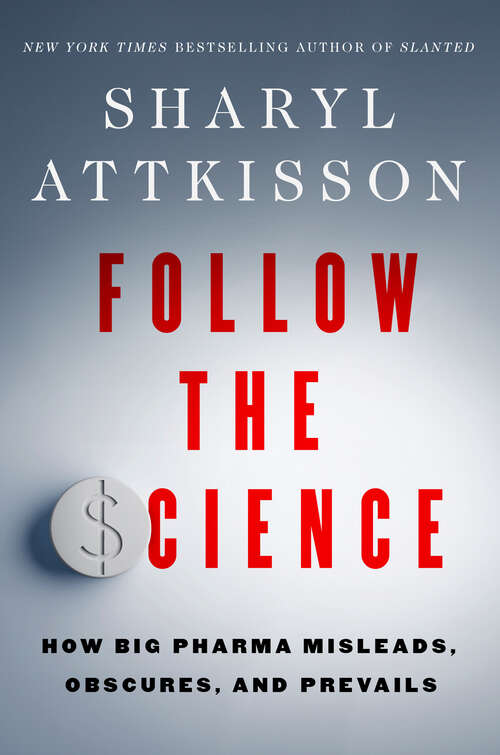 Book cover of Follow the Science: How Big Pharma Misleads, Obscures, and Prevails