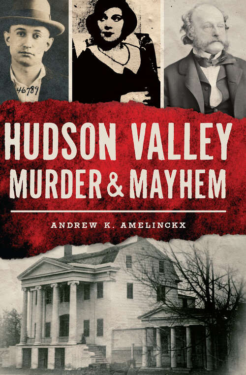 Book cover of Hudson Valley Murder & Mayhem (Murder And Mayhem Ser.)