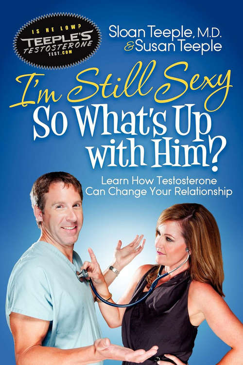 Book cover of I'm Still Sexy So What's Up with Him?: Learn How Testosterone Can Change Your Relationship