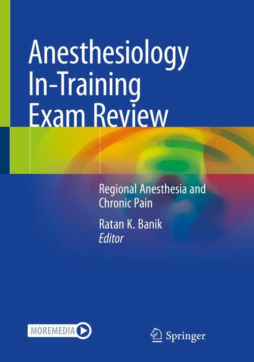 Book cover of Anesthesiology In-Training Exam Review: Regional Anesthesia and Chronic Pain (1st ed. 2022)