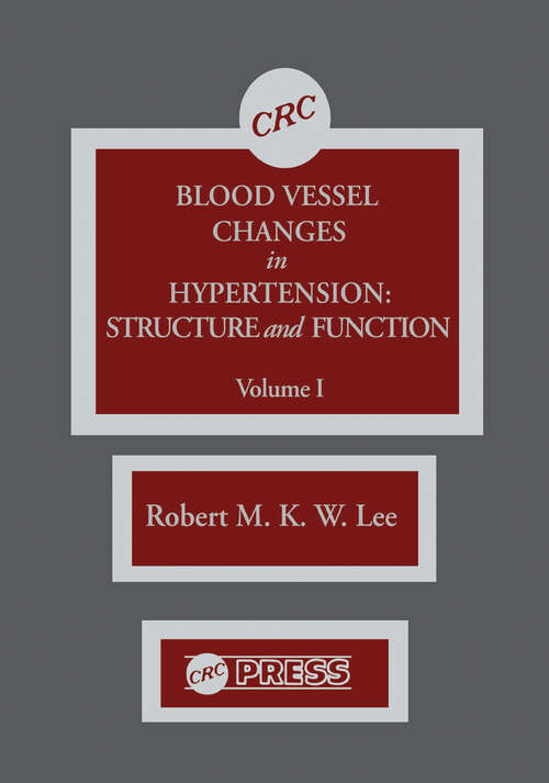 Book cover of Blood Vessel Changes in Hypertension Structure and Function, Volume I