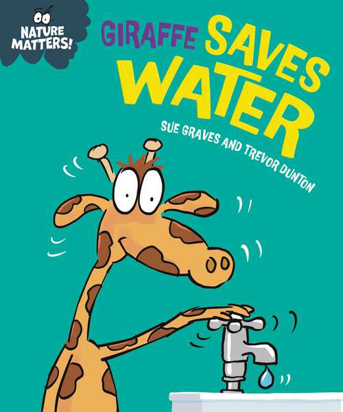 Book cover of Giraffe Saves Water (Nature Matters)