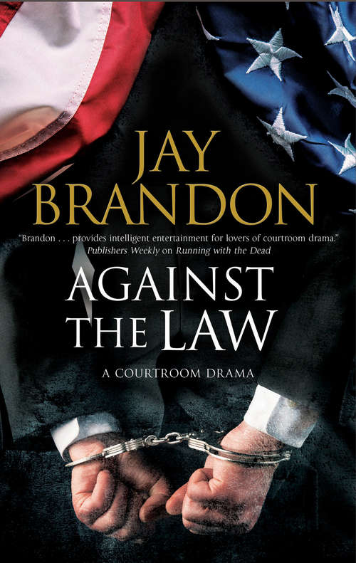 Book cover of Against the Law: A Courtroom Drama