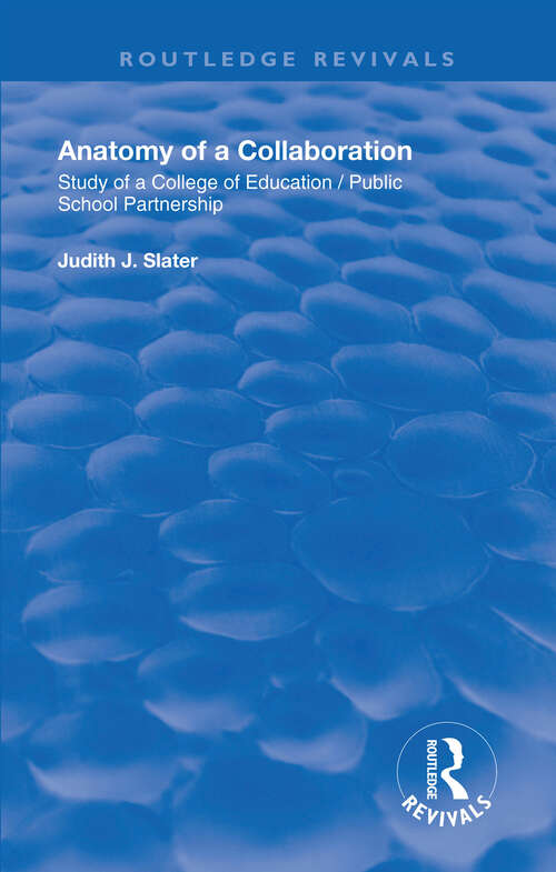 Book cover of Anatomy of a Collaboration: Study of a College of Education Public School Partnership (Critical Education Practice Ser.critical Education Practice Series #6)