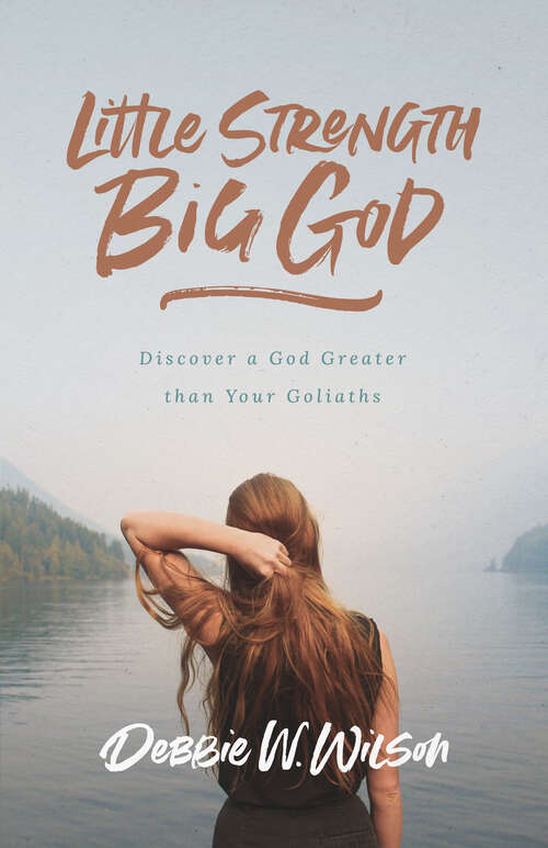 Book cover of Little Strength, Big God: Discover a God Greater than Your Goliaths