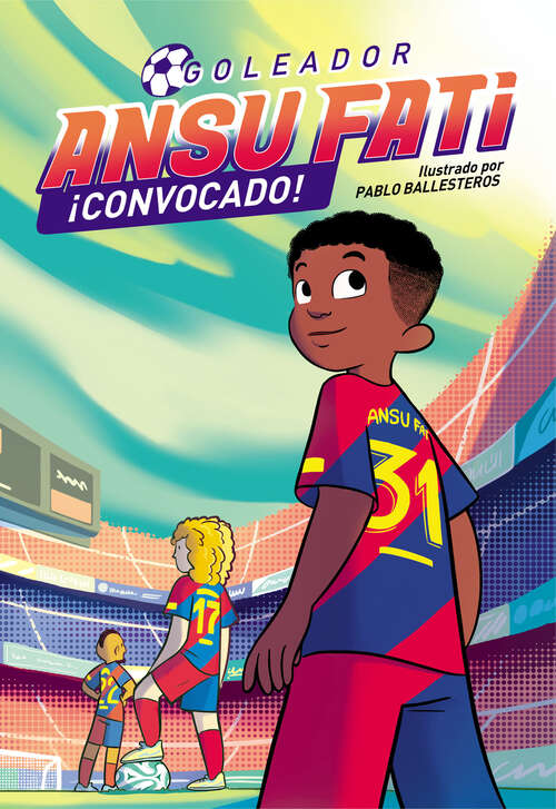 Book cover of Ansu Fati. Goleador 3 - ¡Convocado! (Ansu Fati. Goleador: Volumen 3)