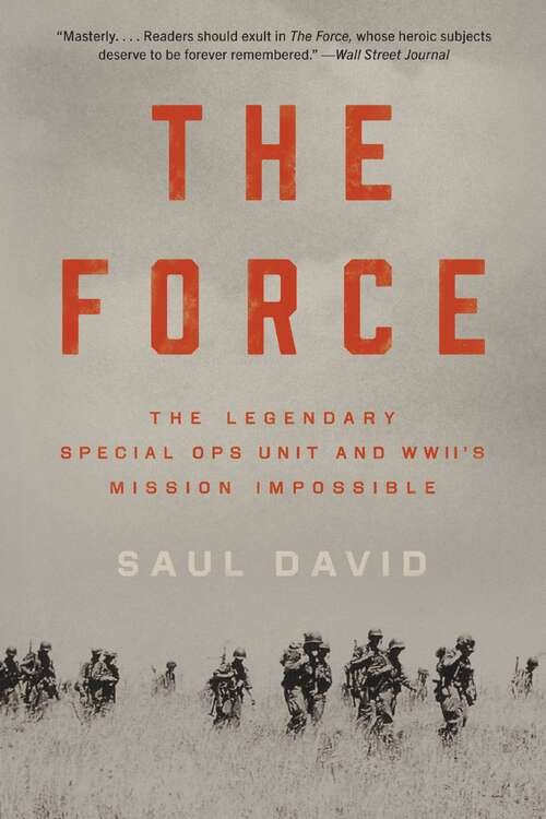 Book cover of The Force: The Legendary Special Ops Unit and WWII's Mission Impossible