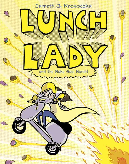 Book cover of Lunch Lady and the Bake Sale Bandit: Lunch Lady #5 (Lunch Lady #5)