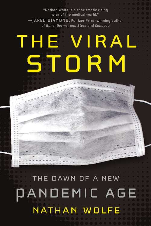 Book cover of The Viral Storm: The Dawn Of A New Pandemic Age