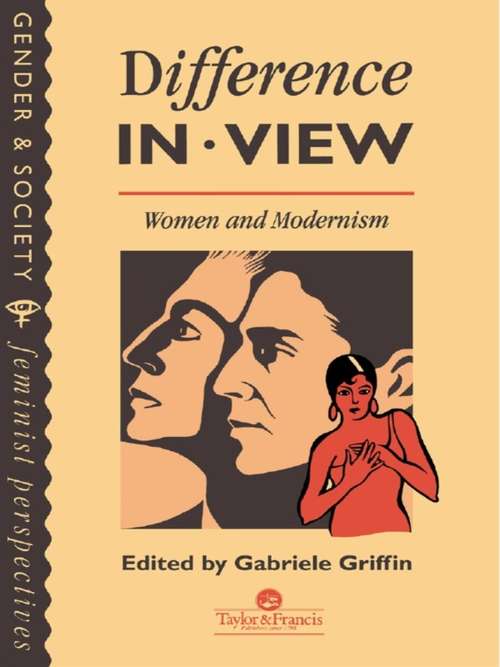 Book cover of Difference In View: Women And Modernism (Gender And Society Ser.)