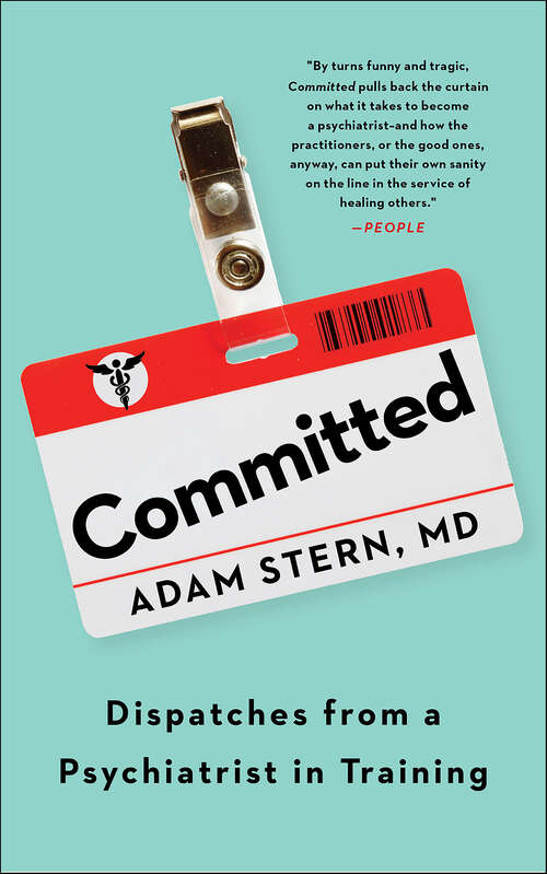 Book cover of Committed: Dispatches from a Psychiatrist in Training