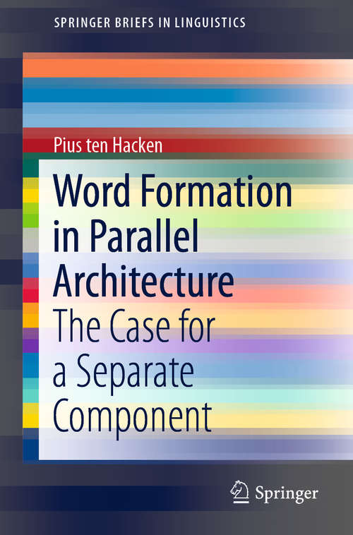 Book cover of Word Formation in Parallel Architecture: The Case for a Separate Component (1st ed. 2019) (SpringerBriefs in Linguistics)