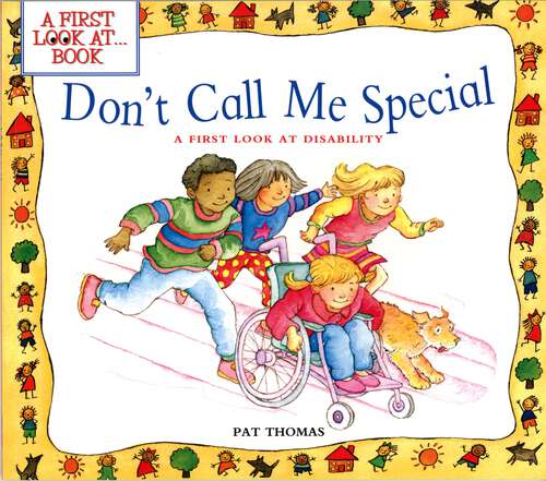 Book cover of Don't Call Me Special: A First Look at Disability (A First Look at…Series)