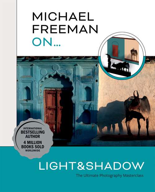 Book cover of Michael Freeman On… Light & Shadow (Michael Freeman Masterclasses)
