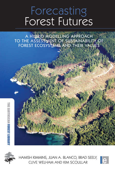 Book cover of Forecasting Forest Futures: A Hybrid Modelling Approach to the Assessment of Sustainability of Forest Ecosystems and their Values