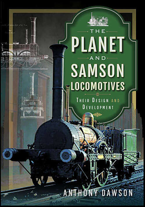 Book cover of The Planet and Samson Locomotives: Their Design and Development