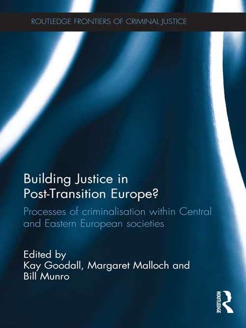 Book cover of Building Justice in Post-Transition Europe?: Processes of Criminalisation within Central and Eastern European Societies (Routledge Frontiers of Criminal Justice)