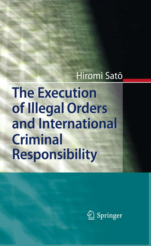 Book cover of The Execution of Illegal Orders and International Criminal Responsibility