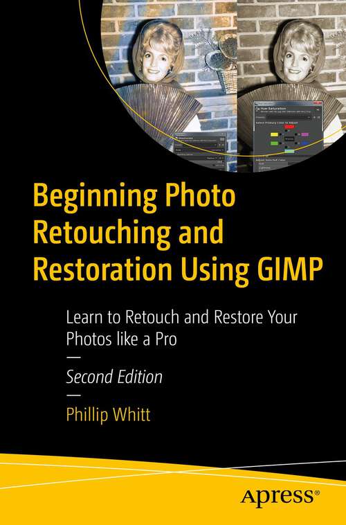 Book cover of Beginning Photo Retouching and Restoration Using GIMP: Learn to Retouch and Restore Your Photos like a Pro (2nd ed.)