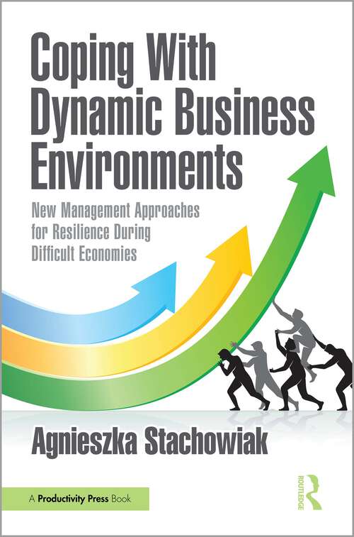 Book cover of Coping With Dynamic Business Environments: New Management Approaches for Resilience During Difficult Economies