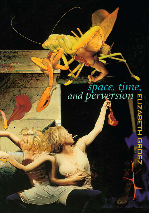 Book cover of Space, Time and Perversion: Essays on the Politics of Bodies