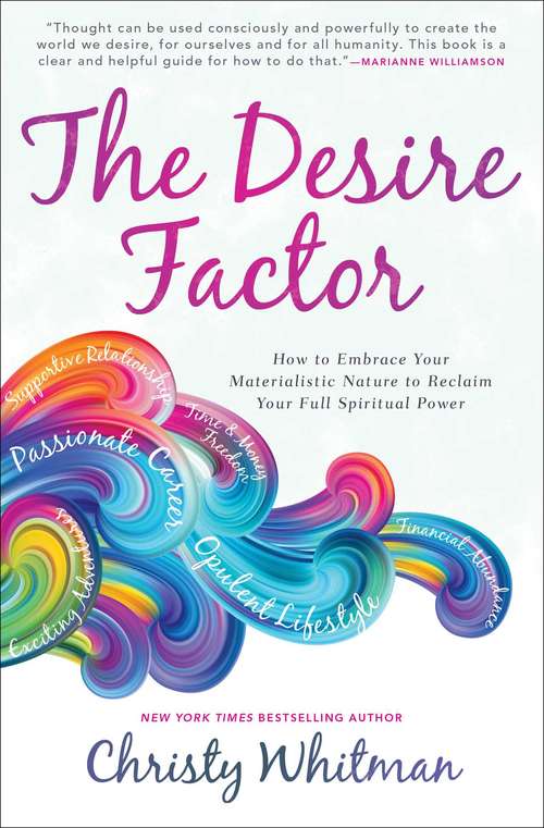 Book cover of The Desire Factor: How to Embrace Your Materialistic Nature to Reclaim Your Full Spiritual Power