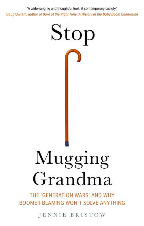 Book cover of Stop Mugging Grandma: The 'Generation Wars' and Why Boomer Blaming Won't Solve Anything