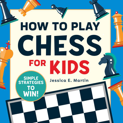 Book cover of How to Play Chess for Kids: Simple Strategies to Win