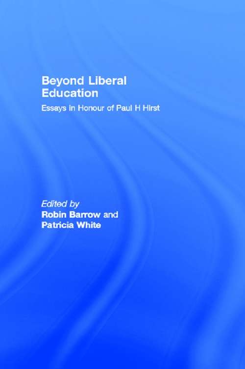 Book cover of Beyond Liberal Education: Essays in Honour of Paul H Hirst