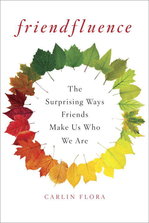 Book cover of Friendfluence: The Surprising Ways Friends Make Us Who We Are