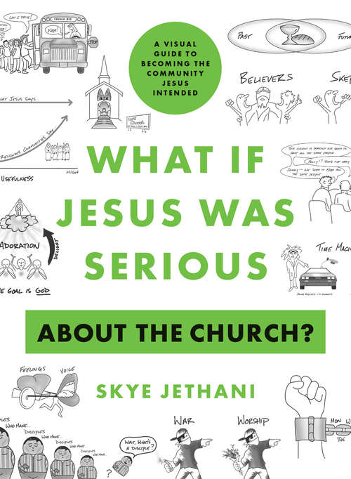 Book cover of What If Jesus Was Serious about the Church?: A Visual Guide to Becoming the Community Jesus Intended