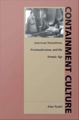 Book cover of Containment Culture: American Narratives, Postmodernism, and the Atomic Age