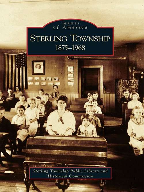 Book cover of Sterling Township: 1875-1968 (Images of America)