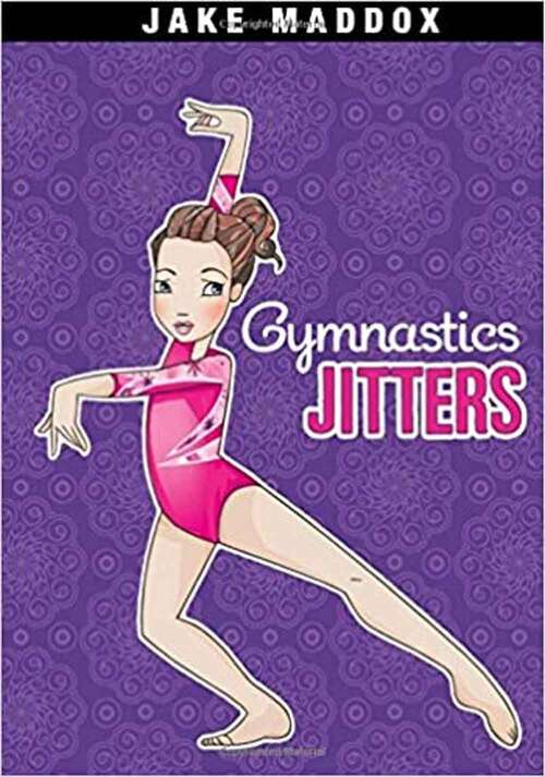 Book cover of Gymnastics Jitters (Jake Maddox Girl Sports Stories Series)