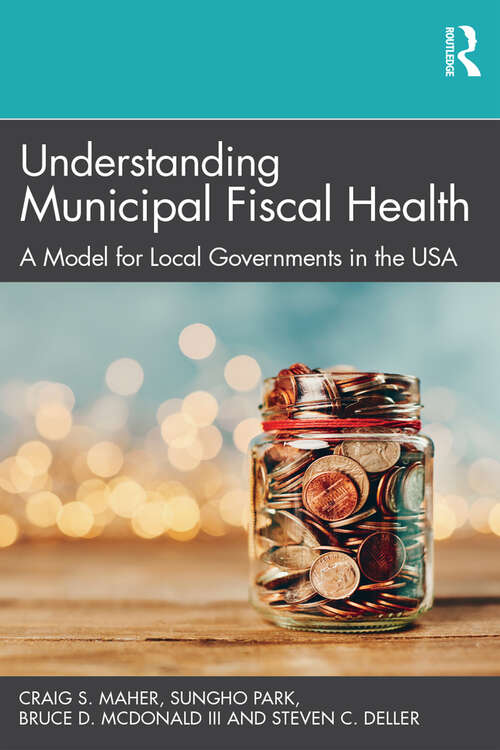 Book cover of Understanding Municipal Fiscal Health: A Model for Local Governments in the USA